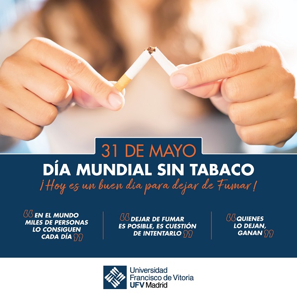 Dia mundial contra el tabaco La UFV se suma a la celebración del Día Mundial Sin Tabaco Estudiar en Universidad Privada Madrid